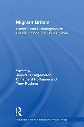 Migrant Britain (Histories and Historiographies: Essays in Honour of Colin Holmes) by Jennifer Craig-Norton, Christhard Hoffmann, Tony Kushner, 9781138065130