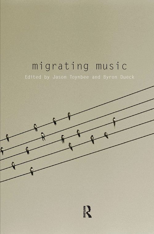 Migrating Music by Jason Toynbee, Byron Dueck, 9780415594486