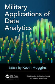 Military Applications of Data Analytics by Kevin Huggins, 9781498799768