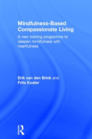 Mindfulness-Based Compassionate Living by Erik van den Brink, Frits Koster, 9781138022140