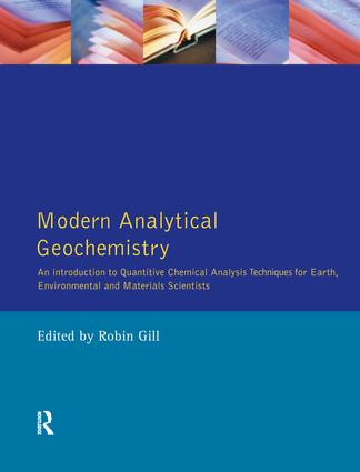 Modern Analytical Geochemistry (An Introduction to Quantitative Chemical Analysis Techniques for Earth, Environmental and Materials Scientists) by Robin Gill, 9781138140820