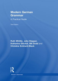 Modern German Grammar (A Practical Guide) by Ruth Whittle, John Klapper, Katharina Glöckel, Bill Dodd, Christine Eckhard-Black, 9780415577717