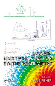 Modern NMR Techniques for Synthetic Chemistry by Julie Fisher, 9781466592247