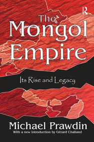The Mongol Empire (Its Rise and Legacy) by Michael Prawdin, 9781138536876