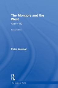 The Mongols and the West (1221-1410) by Peter Jackson, 9781138848429