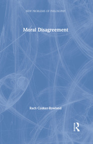 Moral Disagreement by Rach Cosker-Rowland, 9781138589841