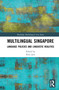 Multilingual Singapore (Language Policies and Linguistic Realities) by Ritu Jain, 9780367235192