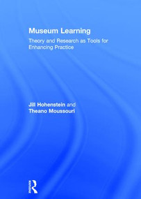 Museum Learning (Theory and Research as Tools for Enhancing Practice) by Jill Hohenstein, Theano Moussouri, 9781138901124