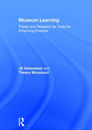 Museum Learning (Theory and Research as Tools for Enhancing Practice) by Jill Hohenstein, Theano Moussouri, 9781138901124