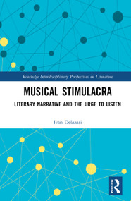 Musical Stimulacra (Literary Narrative and the Urge to Listen) by Ivan Delazari, 9780367858629