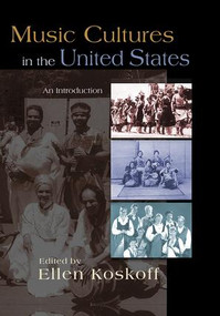 Music Cultures in the United States (An Introduction) by Ellen Koskoff, 9780415965880
