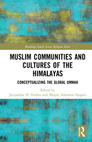 Muslim Communities and Cultures of the Himalayas (Conceptualizing the Global Ummah) by Jacqueline H. Fewkes, Megan Adamson Sijapati, 9780367210380
