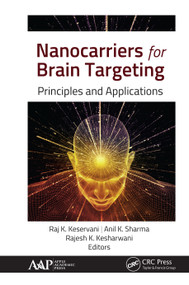 Nanocarriers for Brain Targeting (Principles and Applications) by Raj K. Keservani, Anil K. Sharma, Rajesh K. Kesharwani, 9781771887304
