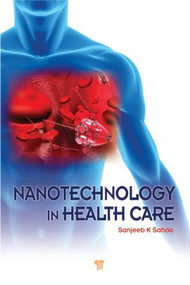 Nanotechnology in Health Care by Sanjeeb K. Sahoo, 9789814267212