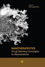 Nanotherapeutics (Drug Delivery Concepts in Nanoscience) by Alf Lamprecht, 9789814241021