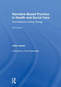 Narrative-Based Practice in Health and Social Care (Conversations Inviting Change) by John Launer, 9781138714373