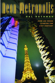 Neon Metropolis (How Las Vegas Started the Twenty-First Century) by Hal Rothman, 9780415926126