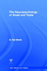 The Neuropsychology of Smell and Taste by G. Neil Martin, 9781848721005