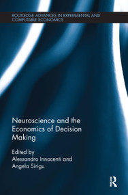 Neuroscience and the Economics of Decision Making by Alessandro Innocenti, 9780415678438