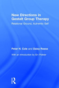 New Directions in Gestalt Group Therapy (Relational Ground, Authentic Self) by Peter H. Cole, Daisy Anne Reese, 9781138948617