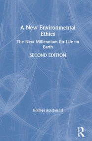A New Environmental Ethics (The Next Millennium for Life on Earth) by Holmes Rolston III, 9780367477974