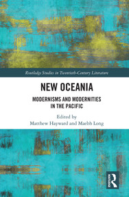 New Oceania (Modernisms and Modernities in the Pacific) by Matthew Hayward, Maebh Long, 9780367250157
