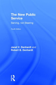 The New Public Service (Serving, Not Steering) by Janet V. Denhardt, Robert B. Denhardt, 9781138891210