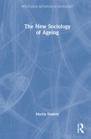 The New Sociology of Ageing by Martin Slattery, 9780367465377
