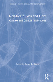 Non-Death Loss and Grief (Context and Clinical Implications) by Darcy L. Harris, 9781138320819