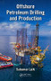 Offshore Petroleum Drilling and Production by Sukumar Laik, 9781498706124