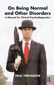 On Being Normal and Other Disorders (A Manual for Clinical Psychodiagnostics) by Paul Verhaeghe, 9780367325732