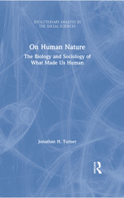 On Human Nature (The Biology and Sociology of What Made Us Human) by Jonathan H. Turner, 9780367556488