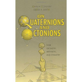 On Quaternions and Octonions by John H. Conway, Derek A. Smith, 9781568811345