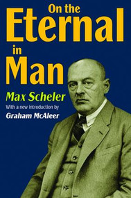 On the Eternal in Man by Max Scheler, 9781138529243