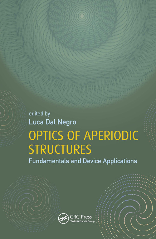 Optics of Aperiodic Structures (Fundamentals and Device Applications) by Luca Dal Negro, 9789814463089