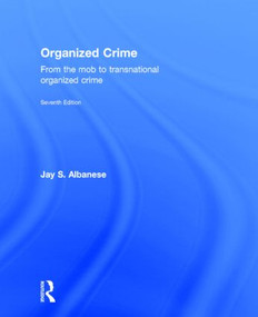 Organized Crime (From the Mob to Transnational Organized Crime) by Jay Albanese, 9781138858855