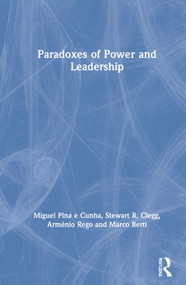 Paradoxes of Power and Leadership by Miguel Pina e Cunha, Stewart R. Clegg, Arménio Rego, Marco Berti, 9781138482838