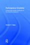Participatory Creativity (Introducing Access and Equity to the Creative Classroom) by Edward P. Clapp, 9781138945241