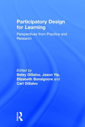 Participatory Design for Learning (Perspectives from Practice and Research) by Betsy DiSalvo, Jason Yip, Elizabeth Bonsignore, Carl DiSalvo, 9781138640979