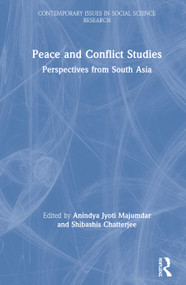 Peace and Conflict Studies (Perspectives from South Asia) by Anindya Jyoti Majumdar, Shibashis Chatterjee, 9780367538309