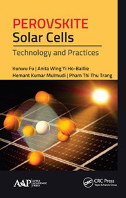 Perovskite Solar Cells (Technology and Practices) by Kunwu Fu, Anita Wing Ho-Baillie, Hemant Kumar Mulmudi, Pham Thi Thu Trang, 9781771887281