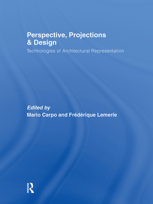 Perspective, Projections and Design (Technologies of Architectural Representation) by Mario Carpo, Frédérique Lemerle, 9780415402040