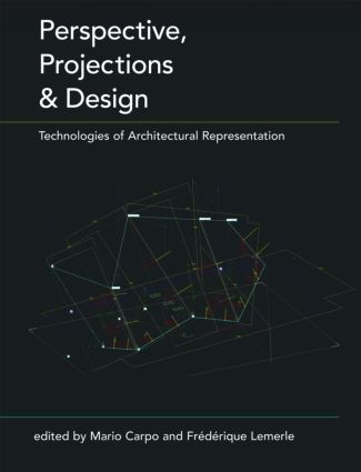 Perspective, Projections and Design (Technologies of Architectural Representation) by Mario Carpo, Frédérique Lemerle, 9780415402064