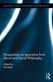Perspectives on Ignorance from Moral and Social Philosophy by Rik Peels, 9781138945661