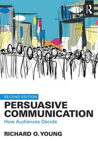 Persuasive Communication (How Audiences Decide) by Richard Young, 9781138920378