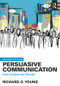Persuasive Communication (How Audiences Decide) by Richard Young, 9781138920378