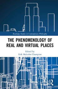 The Phenomenology of Real and Virtual Places by Erik Malcolm Champion, 9781138094079