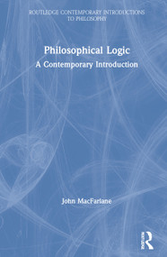 Philosophical Logic (A Contemporary Introduction) by John MacFarlane, 9781138737648