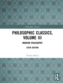 Philosophic Classics, Volume III (Modern Philosophy) by Forrest Baird, 9781138374034