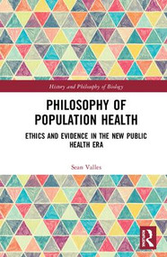 Philosophy of Population Health (Philosophy for a New Public Health Era) by Sean Valles, 9781138059900